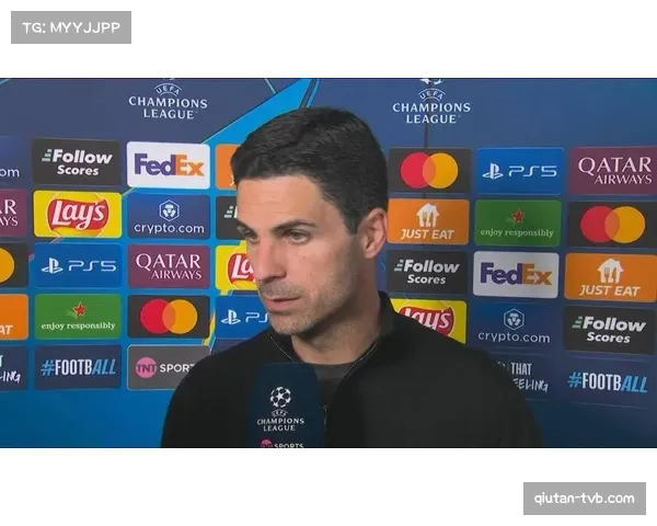 阿尔特塔赛前专访:谈如何应对欧冠淘汰赛的心理压力 阿尔特塔赛前专访:谈如何应对欧冠淘汰赛的心理压力